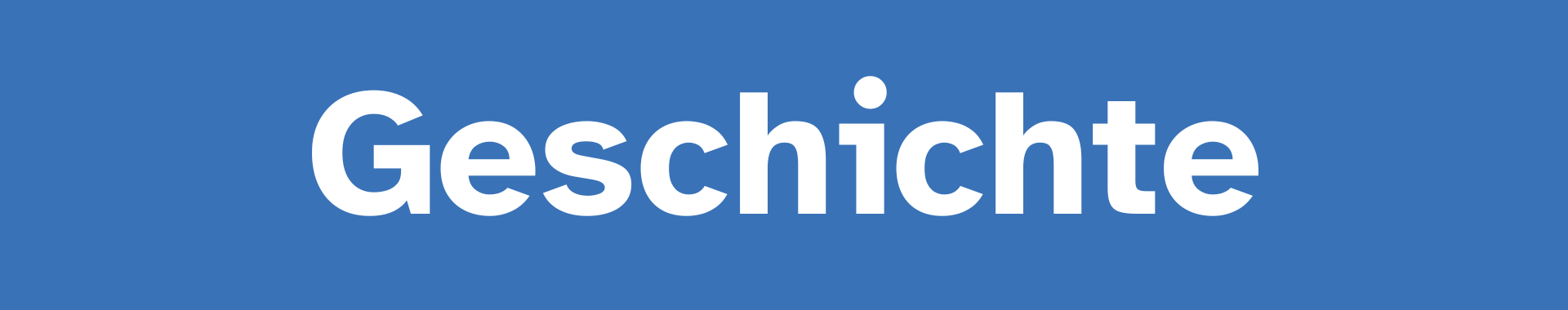 Das Bild zeigt einen blauen Hintergrund mit einem weißen Text in der Mitte. Der Text lautet: Geschichte.