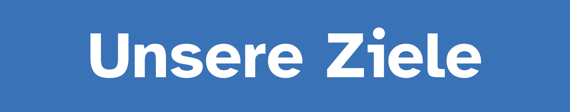 Das Bild zeigt einen blauen Hintergrund mit einem weißen Text in der Mitte. Der Text lautet: Unsere Ziele.